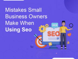 Mistakes Small Business Owners Make When Using Seo
